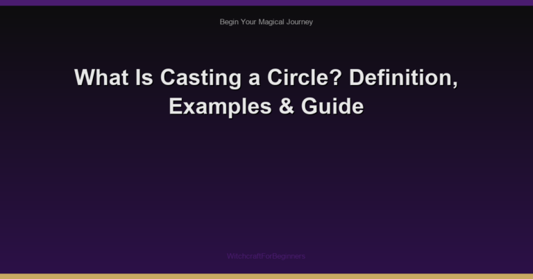 What Is Casting a Circle? Definition, Examples & Guide