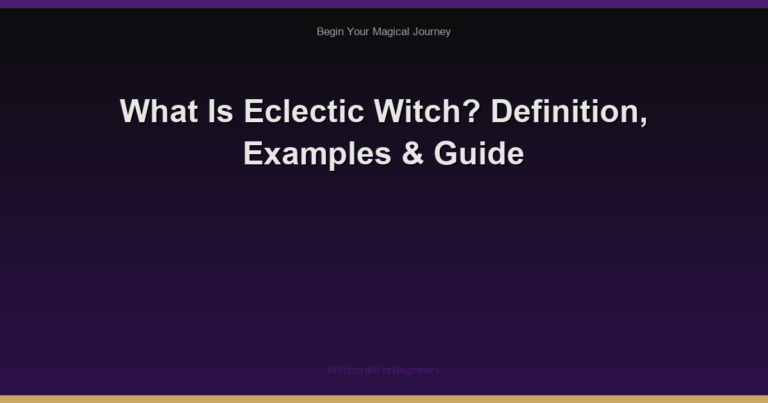 What Is Eclectic Witch? Definition, Examples & Guide