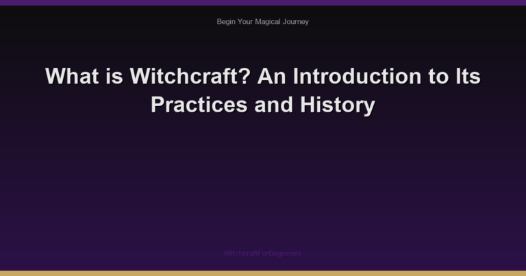 What is Witchcraft? An Introduction to Its Practices and History