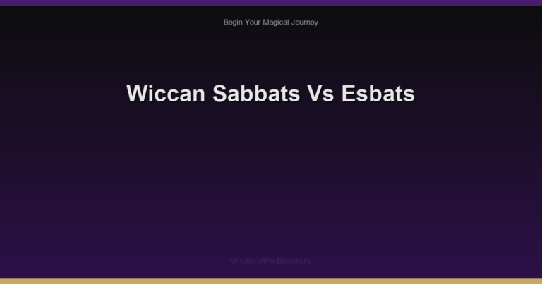 Wiccan Sabbats Vs Esbats