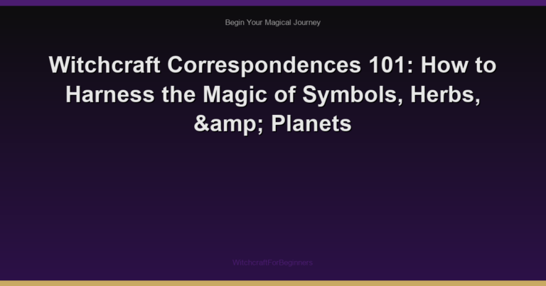 Witchcraft Correspondences 101: How to Harness the Magic of Symbols, Herbs, & Planets