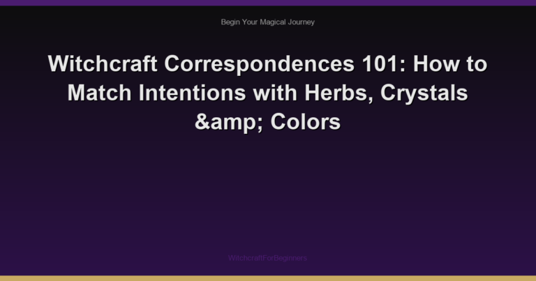 Witchcraft Correspondences 101: How to Match Intentions with Herbs, Crystals & Colors
