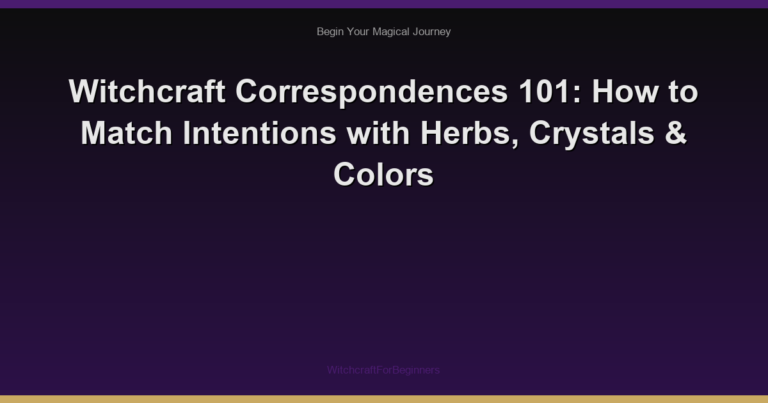 Witchcraft Correspondences 101: How to Match Intentions with Herbs, Crystals & Colors