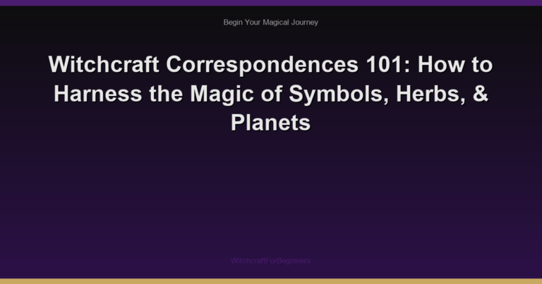 Witchcraft Correspondences 101: How to Harness the Magic of Symbols, Herbs, & Planets