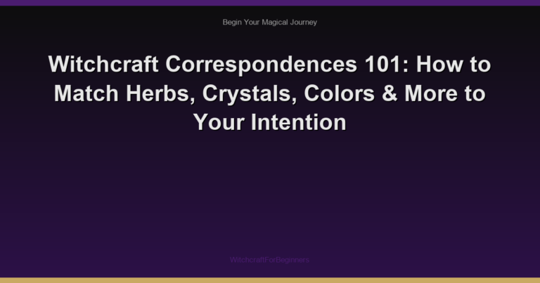 Witchcraft Correspondences 101: How to Match Herbs, Crystals, Colors & More to Your Intention