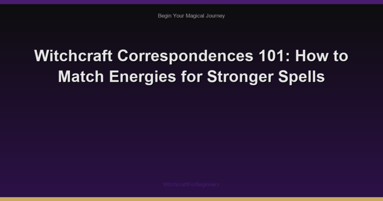 Witchcraft Correspondences 101: How to Match Energies for Stronger Spells
