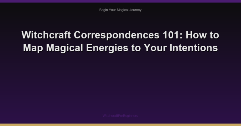 Witchcraft Correspondences 101: How to Map Magical Energies to Your Intentions