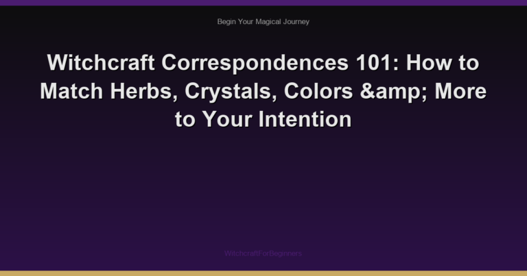Witchcraft Correspondences 101: How to Match Herbs, Crystals, Colors & More to Your Intention