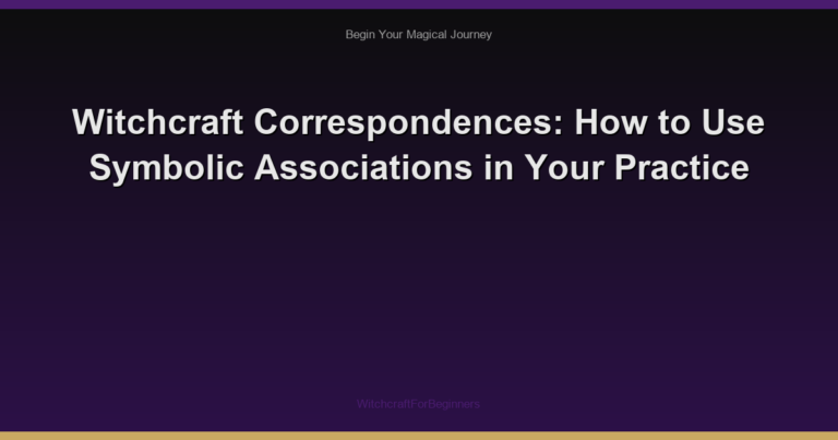 Witchcraft Correspondences: How to Use Symbolic Associations in Your Practice