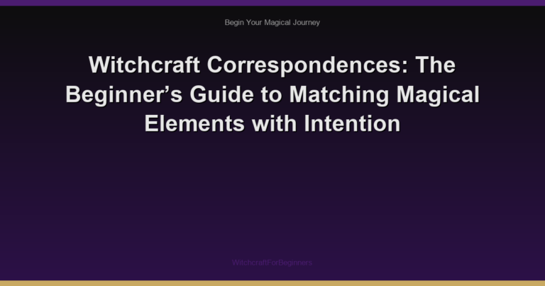 Witchcraft Correspondences: The Beginner’s Guide to Matching Magical Elements with Intention