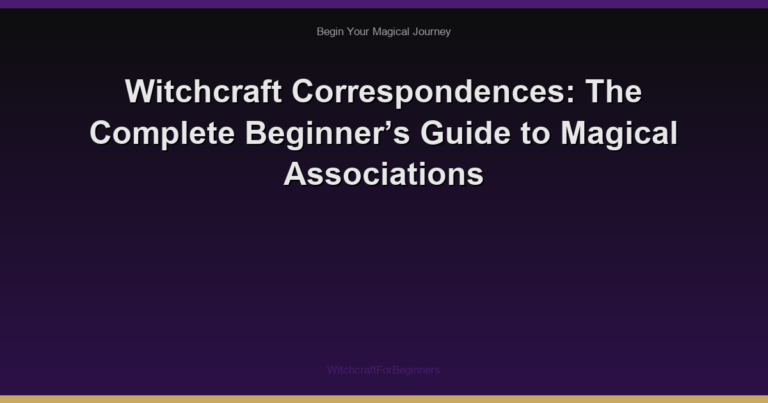 Witchcraft Correspondences: The Complete Beginner’s Guide to Magical Associations