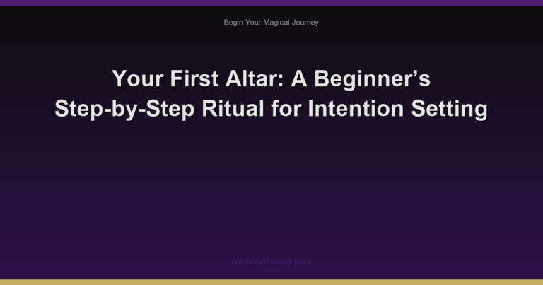 Your First Altar: A Beginner’s Step-by-Step Ritual for Intention Setting