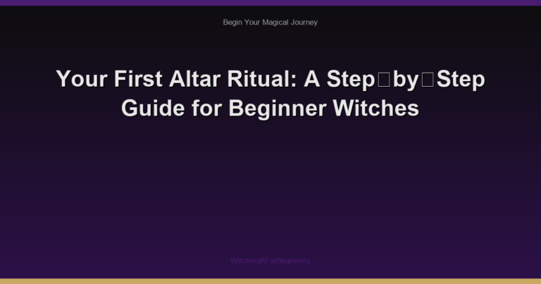 Your First Altar Ritual: A Step‑by‑Step Guide for Beginner Witches