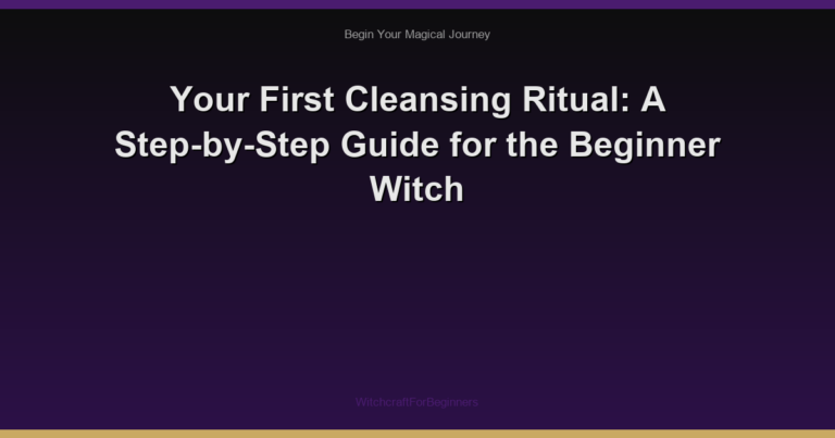Your First Cleansing Ritual: A Step-by-Step Guide for the Beginner Witch