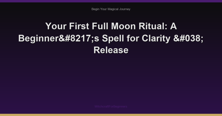 Your First Full Moon Ritual: A Beginner’s Spell for Clarity & Release