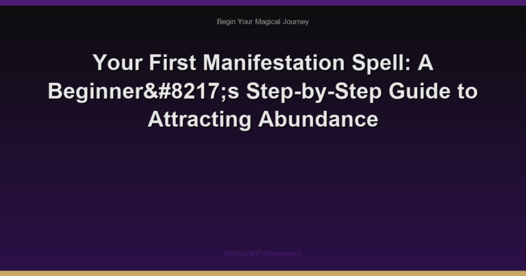 Your First Manifestation Spell: A Beginner’s Step-by-Step Guide to Attracting Abundance