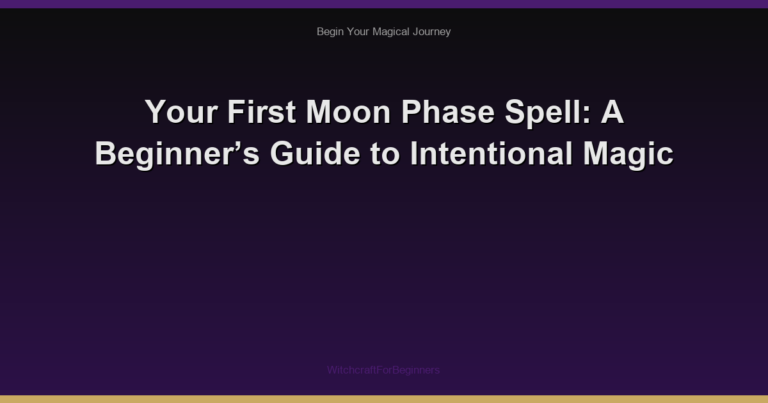 Your First Moon Phase Spell: A Beginner’s Guide to Intentional Magic