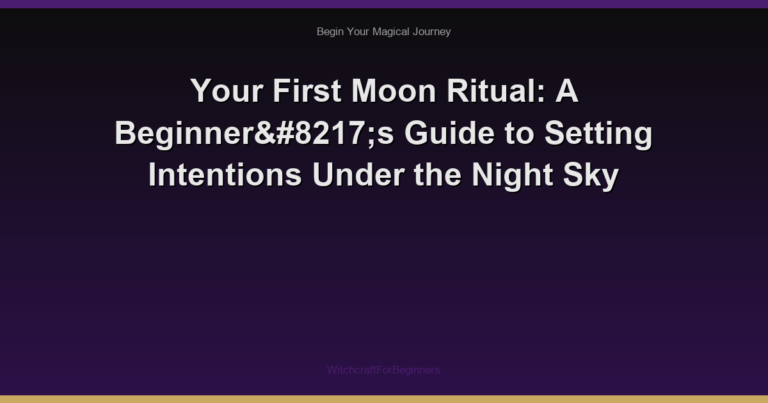 Your First Moon Ritual: A Beginner’s Guide to Setting Intentions Under the Night Sky
