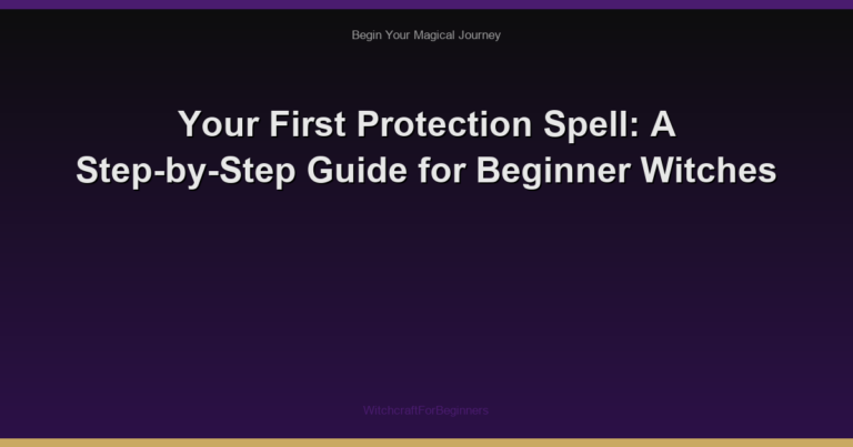 Your First Protection Spell: A Step-by-Step Guide for Beginner Witches
