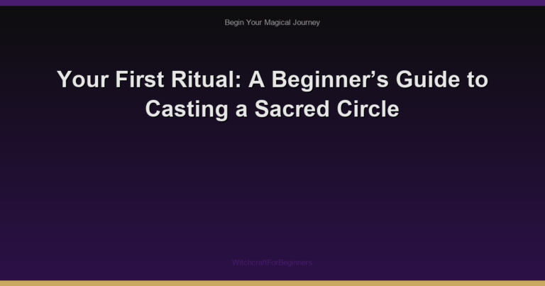 Your First Ritual: A Beginner’s Guide to Casting a Sacred Circle