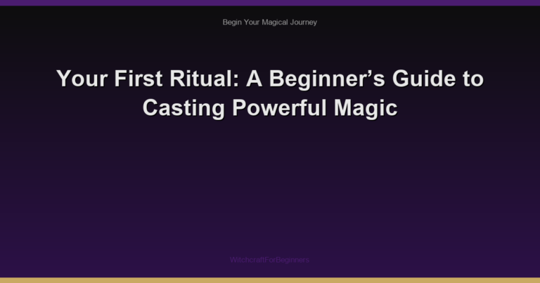Your First Ritual: A Beginner’s Guide to Casting Powerful Magic