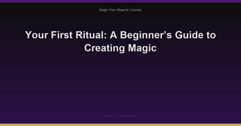 Your First Ritual: A Beginner’s Guide to Creating Magic