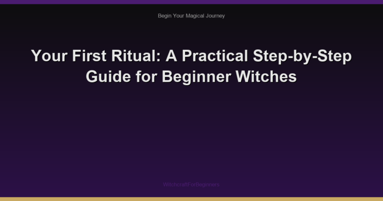 Your First Ritual: A Practical Step-by-Step Guide for Beginner Witches