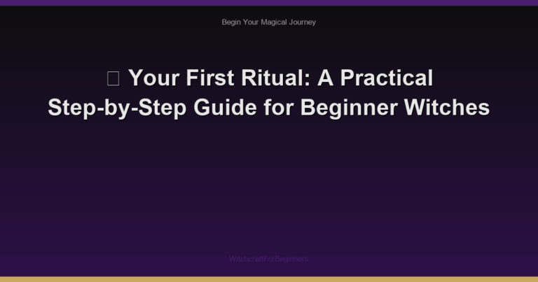 🧹 Your First Ritual: A Practical Step-by-Step Guide for Beginner Witches