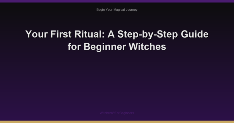 Your First Ritual: A Step-by-Step Guide for Beginner Witches