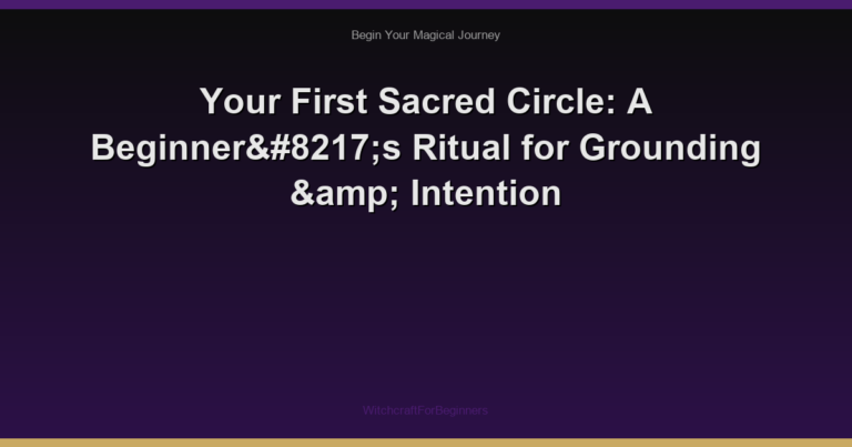 Your First Sacred Circle: A Beginner’s Ritual for Grounding & Intention