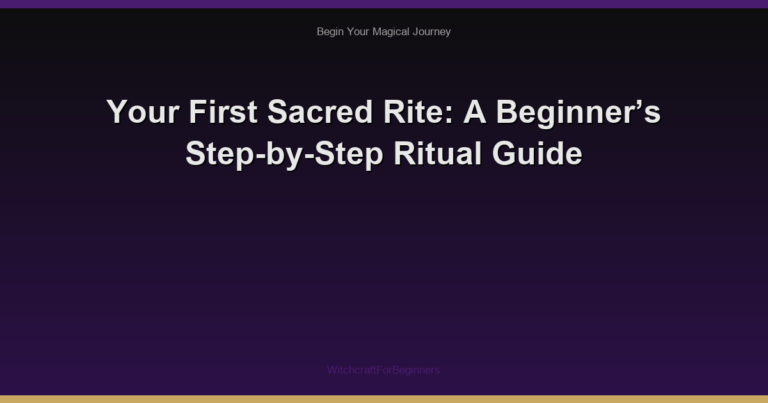 Your First Sacred Rite: A Beginner’s Step-by-Step Ritual Guide