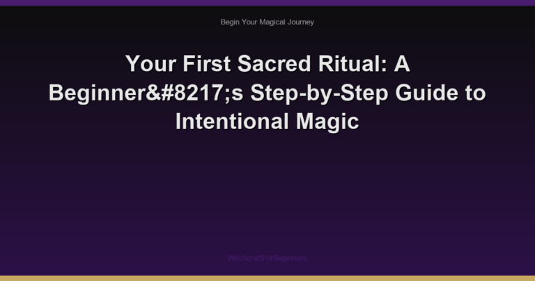 Your First Sacred Ritual: A Beginner’s Step-by-Step Guide to Intentional Magic