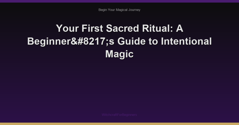 Your First Sacred Ritual: A Beginner’s Guide to Intentional Magic