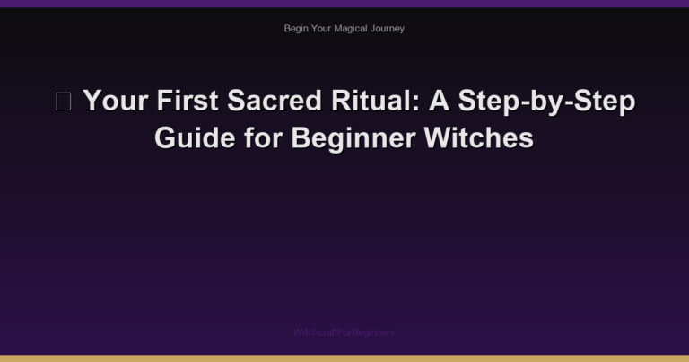 🧹 Your First Sacred Ritual: A Step-by-Step Guide for Beginner Witches