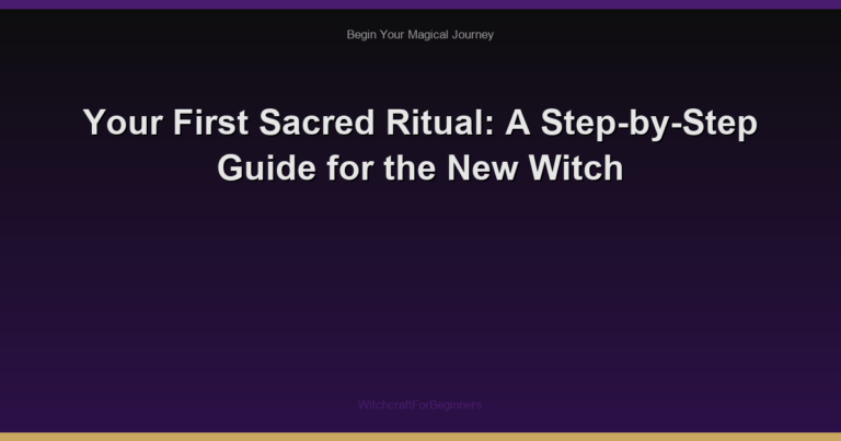 Your First Sacred Ritual: A Step-by-Step Guide for the New Witch