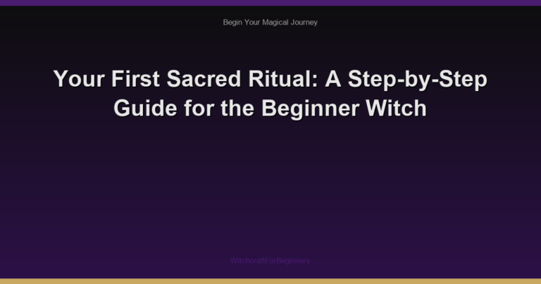 Your First Sacred Ritual: A Step-by-Step Guide for the Beginner Witch