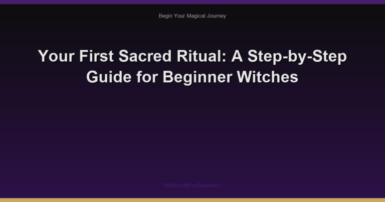 Your First Sacred Ritual: A Step-by-Step Guide for Beginner Witches
