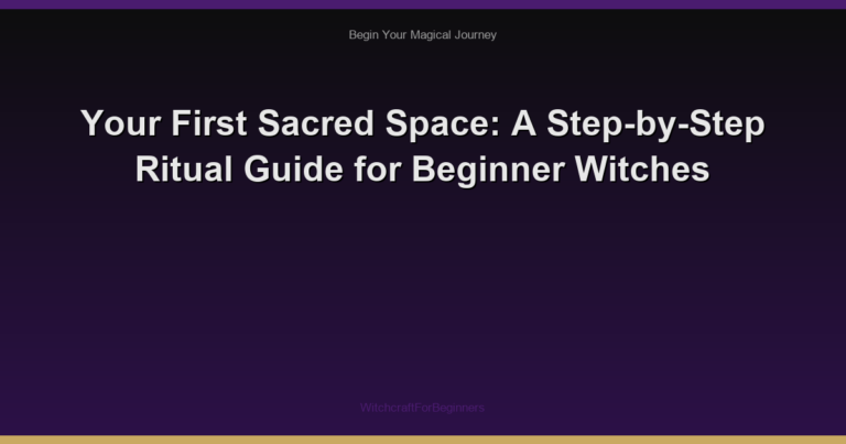Your First Sacred Space: A Step-by-Step Ritual Guide for Beginner Witches