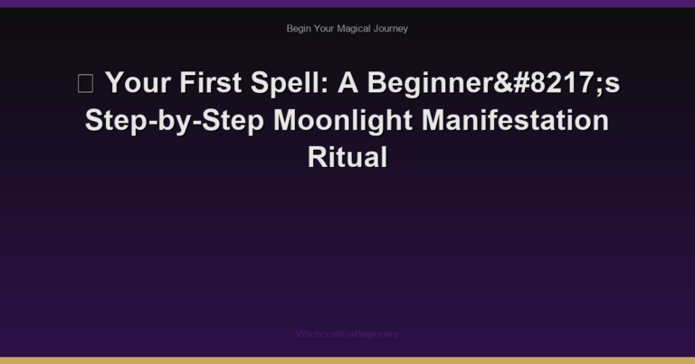 🌙 Your First Spell: A Beginner’s Step-by-Step Moonlight Manifestation Ritual