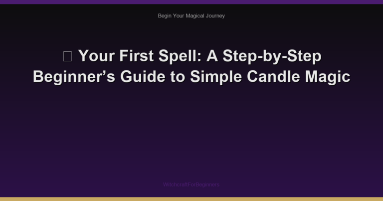🌙 Your First Spell: A Step-by-Step Beginner’s Guide to Simple Candle Magic