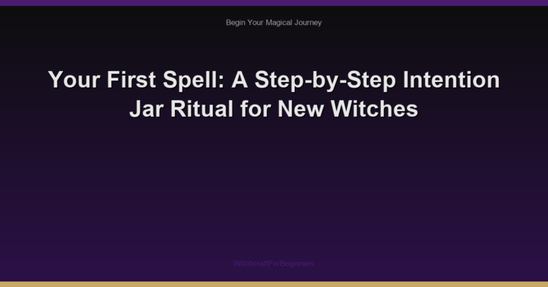 Your First Spell: A Step-by-Step Intention Jar Ritual for New Witches