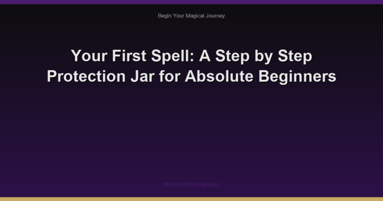 Your First Spell: A Step by Step Protection Jar for Absolute Beginners