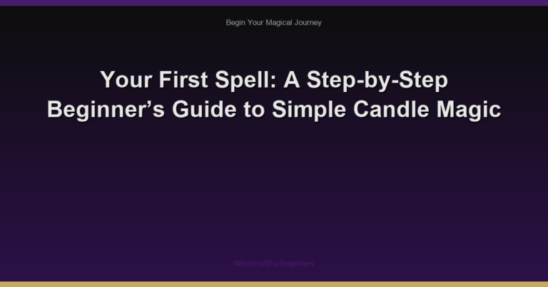 Your First Spell: A Step-by-Step Beginner’s Guide to Simple Candle Magic