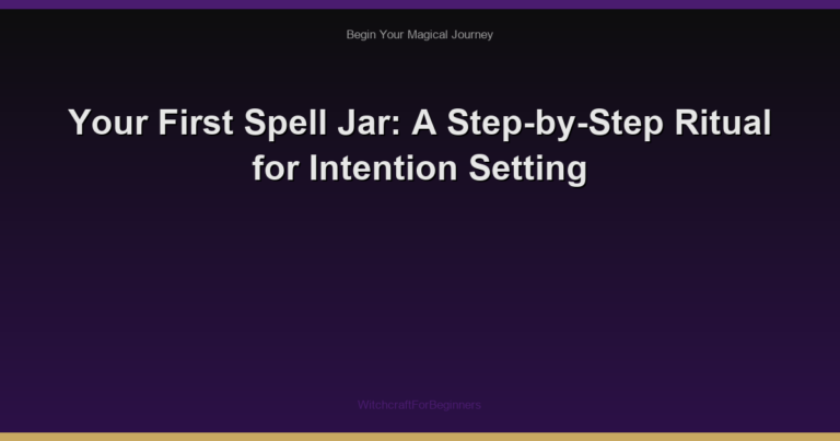 Your First Spell Jar: A Step-by-Step Ritual for Intention Setting