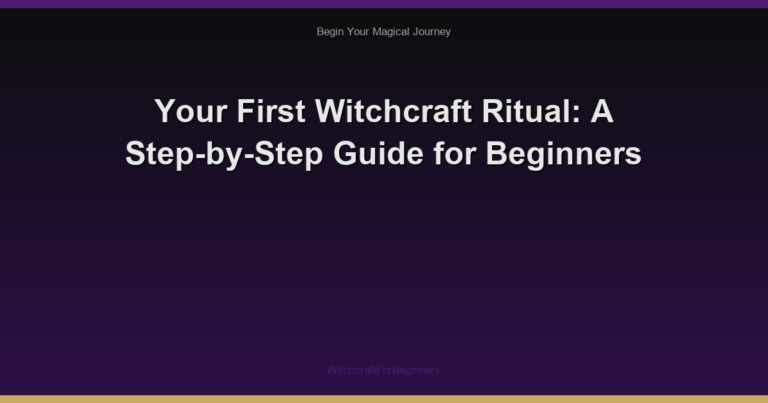 Your First Witchcraft Ritual: A Step-by-Step Guide for Beginners