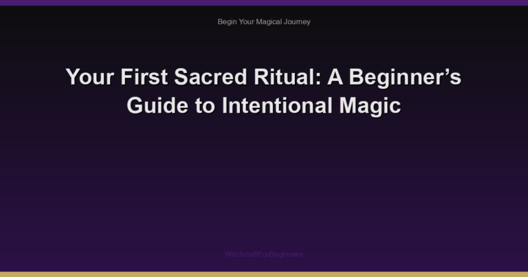 Your First Sacred Ritual: A Beginner’s Guide to Intentional Magic